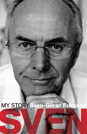 Sven: My Story de Sven-Goran Eriksson