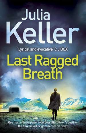 Keller, J: Last Ragged Breath (Bell Elkins, Book 4) de Julia Keller