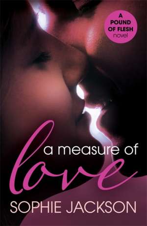 A Measure of Love: A Pound of Flesh Book 3 de Sophie Jackson