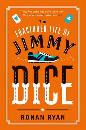 Ryan, R: The Fractured Life of Jimmy Dice