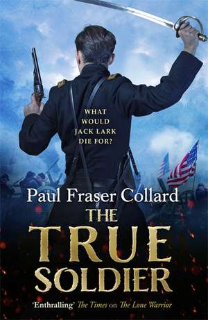 The True Soldier de Paul Fraser Collard