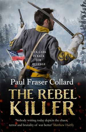 The Rebel Killer (Jack Lark, Book 7) de Paul Fraser Collard