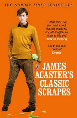 James Acaster's Classic Scrapes - The Hilarious Sunday Times Bestseller de James Acaster