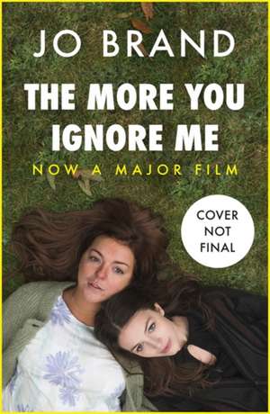 Brand, J: The More You Ignore Me de Jo Brand