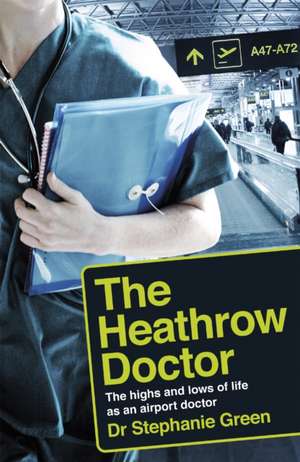 The Heathrow Doctor de Stephanie Green