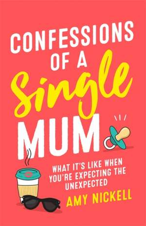 Confessions of a Single Mum de Amy Nickell