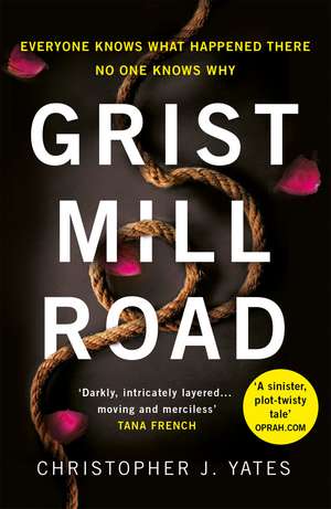 Grist Mill Road: Everyone knows what happened. No one knows why. de Christopher J. Yates