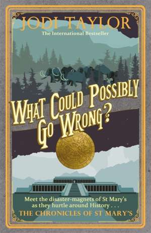 What Could Possibly Go Wrong? de Jodi Taylor