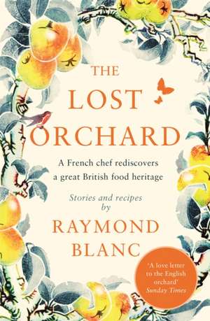 The Lost Orchard de Raymond Blanc