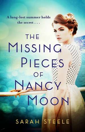 The Missing Pieces of Nancy Moon: Escape to the Riviera with this irresistible and poignant page-turner de Sarah Steele