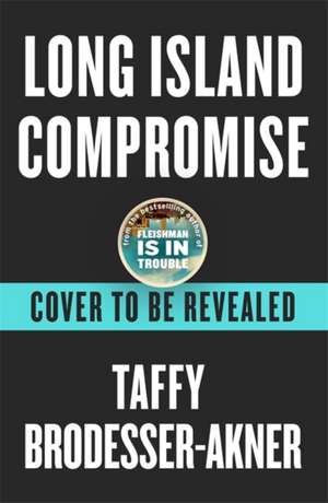 Long Island Compromise de Taffy Brodesser-Akner