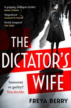 The Dictator's Wife de Freya Berry