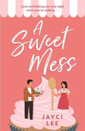 A Sweet Mess de Jayci Lee