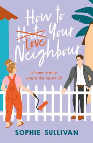 How to Love Your Neighbour de Sophie Sullivan