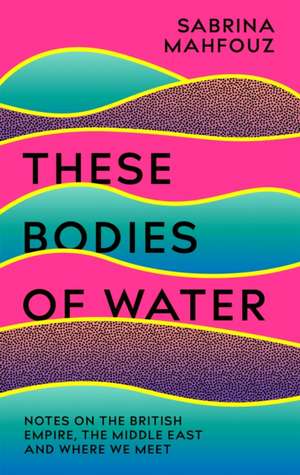 Mahfouz, S: These Bodies of Water