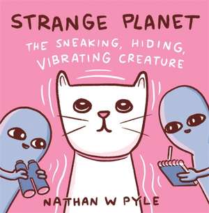 Strange Planet: The Sneaking, Hiding, Vibrating Creature - Now on Apple TV+ de Nathan W. Pyle