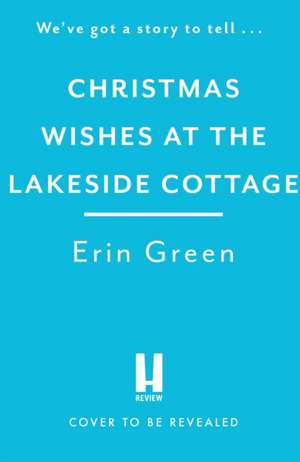 Christmas Wishes at the Lakeside Cottage de Erin Green