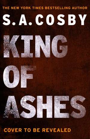 King of Ashes de S. A. Cosby