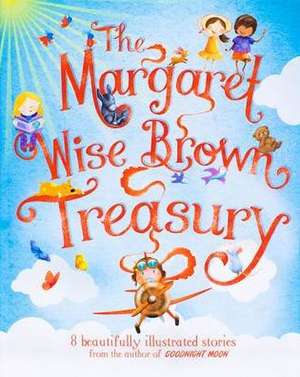 The Margaret Wise Brown Treasury de Margaret Wise Brown