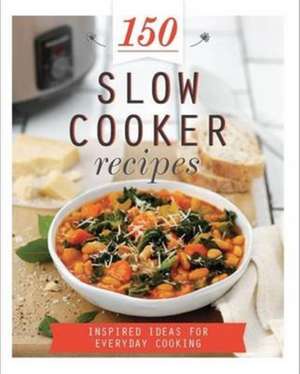 150 Slow Cooker Recipes de Parragon Books