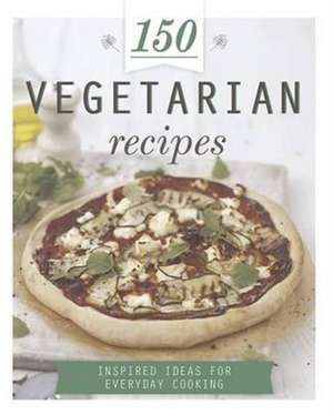 150 Vegetarian Recipes