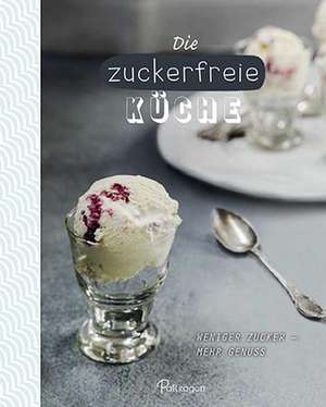 Die zuckerfreie Küche