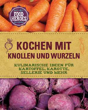 Kochen mit Knollen und Wurzeln de Sara Bush