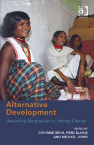 Alternative Development: Unravelling Marginalization, Voicing Change de Cathrine Brun