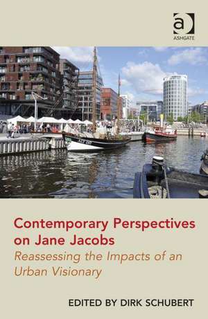 Contemporary Perspectives on Jane Jacobs: Reassessing the Impacts of an Urban Visionary de Dirk Schubert