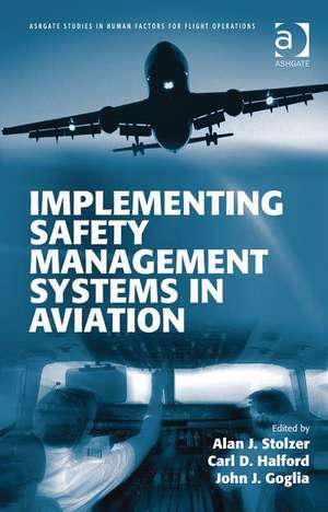 Implementing Safety Management Systems in Aviation de Alan J. Stolzer