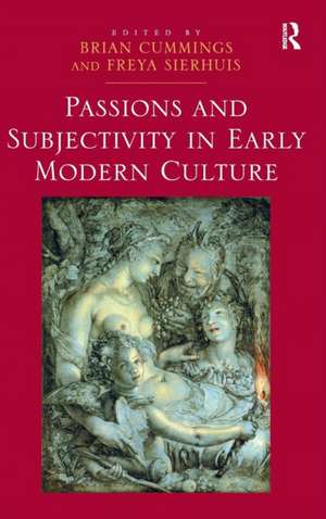 Passions and Subjectivity in Early Modern Culture de Freya Sierhuis