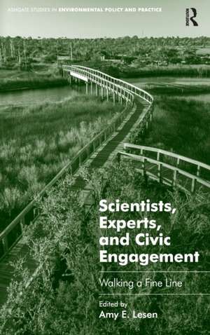 Scientists, Experts, and Civic Engagement: Walking a Fine Line de Amy E. Lesen