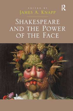 Shakespeare and the Power of the Face de James A. Knapp