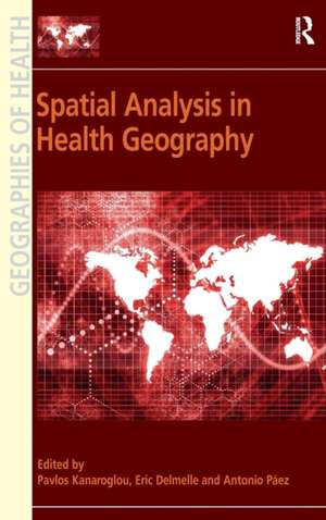 Spatial Analysis in Health Geography de Pavlos Kanaroglou