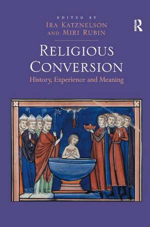 Religious Conversion: History, Experience and Meaning de Ira Katznelson