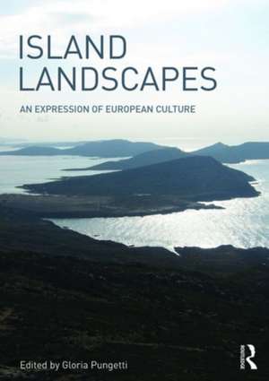 Island Landscapes: An Expression of European Culture de Gloria Pungetti