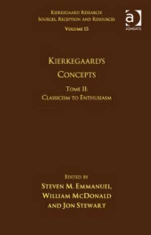 Volume 15, Tome II: Kierkegaard's Concepts: Classicism to Enthusiasm de Steven M. Emmanuel