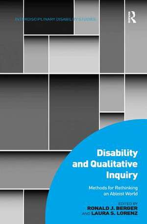 Disability and Qualitative Inquiry: Methods for Rethinking an Ableist World de Ronald J. Berger