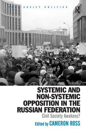 Systemic and Non-Systemic Opposition in the Russian Federation: Civil Society Awakens? de Cameron Ross