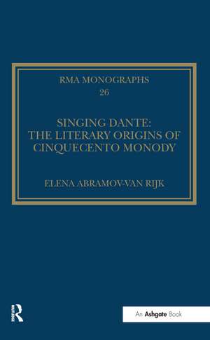 Singing Dante: The Literary Origins of Cinquecento Monody de Elena Abramov-van Rijk