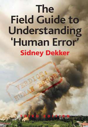 The Field Guide to Understanding 'Human Error' de Sidney Dekker