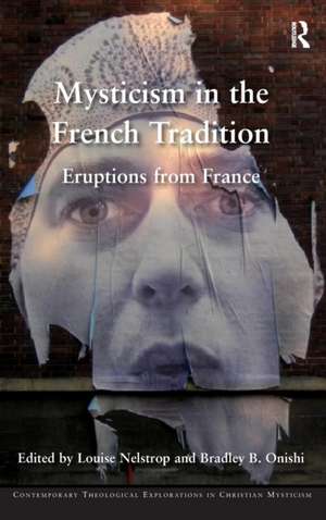 Mysticism in the French Tradition: Eruptions from France de Louise Nelstrop