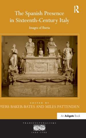 The Spanish Presence in Sixteenth-Century Italy: Images of Iberia de Piers Baker-Bates