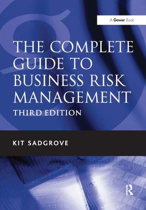 The Complete Guide to Business Risk Management de Kit Sadgrove