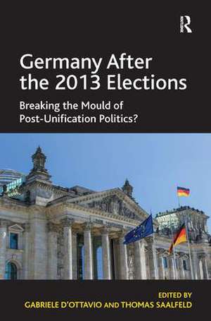 Germany After the 2013 Elections: Breaking the Mould of Post-Unification Politics? de Gabriele D'Ottavio