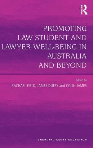 Promoting Law Student and Lawyer Well-Being in Australia and Beyond de Rachel Field