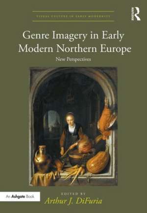 Genre Imagery in Early Modern Northern Europe: New Perspectives de Arthur J. DiFuria