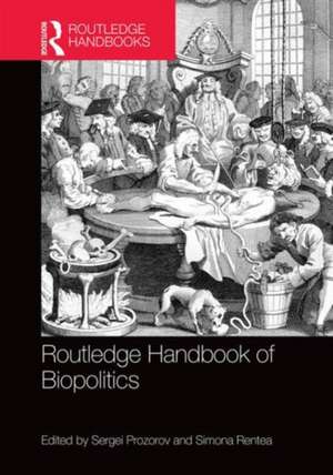 The Routledge Handbook of Biopolitics de Sergei Prozorov