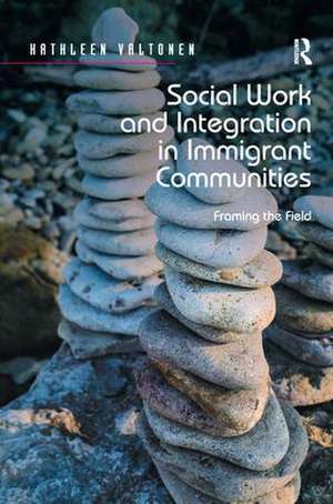 Social Work and Integration in Immigrant Communities: Framing the Field de Kathleen Valtonen