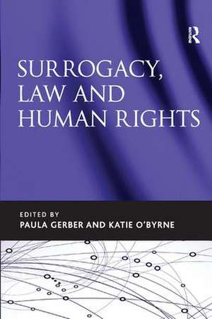 Surrogacy, Law and Human Rights de Paula Gerber